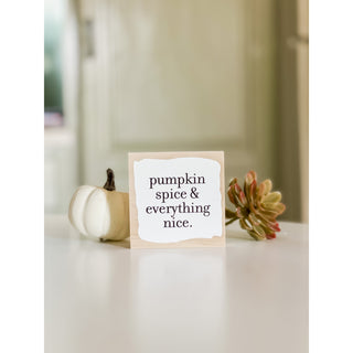 Pumpkin Spice and Everything Nice Wood Sign
