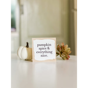 Pumpkin Spice and Everything Nice Wood Sign