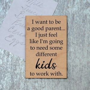 I Want To Be A Good Parent Magnet