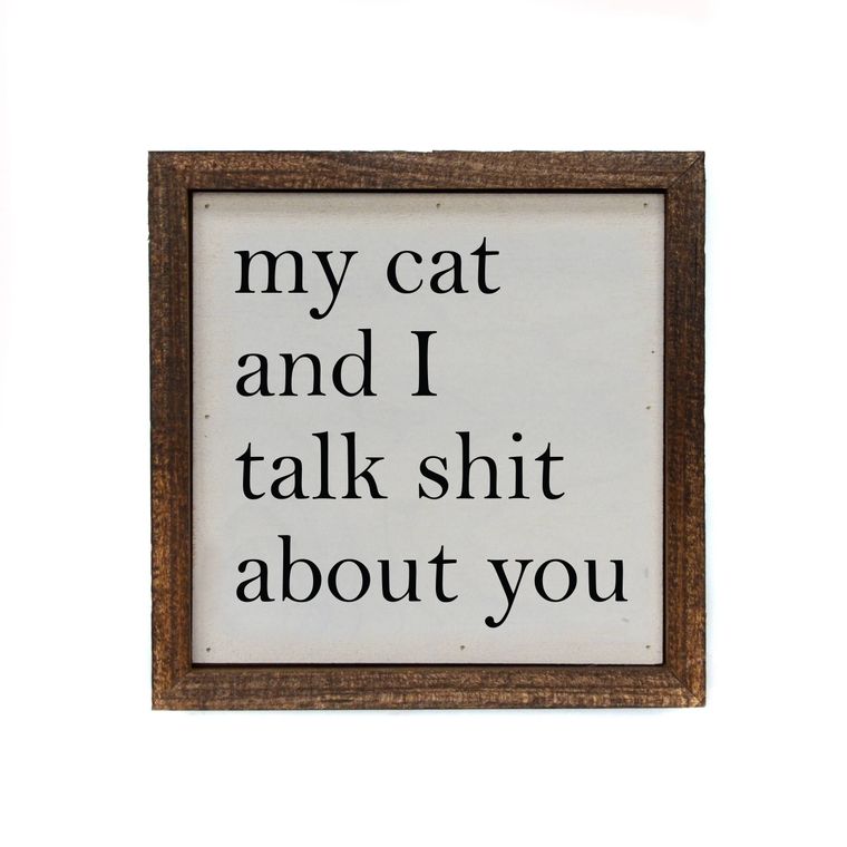 My Cat And I Talk About You Sign